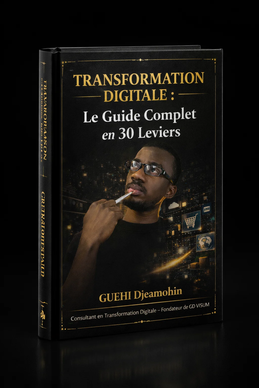 Couverture de l’ebook TRANSFORMATION DIGITALE : Le Guide Complet en 30 Leviers Vol.1